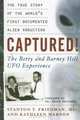 Captured! The Betty and Barney Hill UFO Experience: The True Story of the World