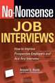 No-Nonsense Job Interviews: How to Impress Prospective Employers and Ace Any Interview (No-Nonsense), Arnold G. Boldt 