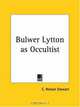 Bulwer Lytton as Occultist, C. Nelson Stewart 