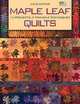 Maple Leaf Quilts: 12 Projects, 9 Triangle Techniques, Ilene Bartos 