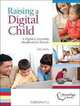 Raising a Digital Child: A Digital Citizenship Handbook for Parents, Mike Ribble 