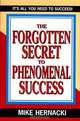 The Forgotten Secret to Phenomenal Success, Mike Hernacki 