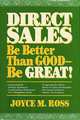 Direct Sales: Be Better Than Good - Be Great, Joyce M. Ross 