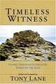 Timeless Witness: Classic Christian Literature Through The Ages, Tony Lane 