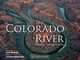 The Colorado River: Flowing Through Conflict, Peter McBride & Jonathan Waterman 