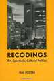 Recodings: Art, Spectacle, Cultural Politics, Hal Foster 