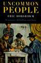 Uncommon People: Resistance, Rebellion and Jazz, E. J. Hobsbawm, Eric Hobsbawm 