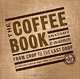 The Coffee Book: Anatomy of an Industry from Crop to the Last Drop, Gregory Dicum, Nina Luttinger 