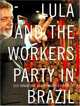 Lula and the Workers Party in Brazil, Sue Branford 