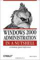 Windows 2000 Administration in a Nutshell : A Desktop Quick Reference, Mitch Tulloch 