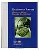 E-Commerce Success: Building a Global Business Architecture, Jerry Cashin 