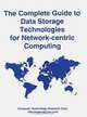 The Complete Guide to Data Storage Technologies for Network-centric Computing, Franklyn E. Dailey, Franklyn E. Dailey Jr. 
