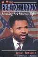 A More Perfect Union: Advancing New American Rights, Jesse L., Jr. Jackson, Frank E. Watkins 
