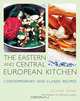 The Eastern and Central European Kitchen: Contemporary and Classic Recipes, Silvena Rowe 