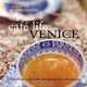 Cafe Life Venice: A Guidebook to the Cafes and Bacari of Le Serenissima, Joe Wolff 