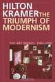The Triumph of Modernism: The Art World, 1985-2005, Hilton Kramer 