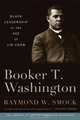 Booker T. Washington: Black Leadership in the Age of Jim Crow, Raymond W. Smock 