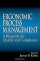 Ergonomic Process Management: A Blueprint for Quality and Compliance, James P. Kohn 