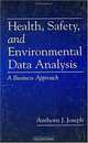 Health, Safety, and Environmental Data Analysis: A Business Approach, Anthony J. Joseph 