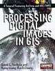 Processing Digital Images in GIS: A Tutorial Featuring ArcView and ARC/INFO, David Verbyla 