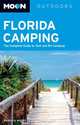 Moon Florida Camping: The Complete Guide to Tent and RV Camping (Moon Outdoors), Marilyn Moore 