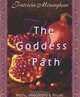 The Goddess Path: Myths, Invocations, and Rituals, Patricia Monaghan 