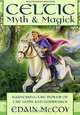 Celtic Myth & Magick: Harness the Power of the Gods and Goddesses (Llewellyn