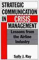 Strategic Communication in Crisis Management, Sally J. Ray 