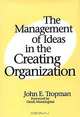The Management of Ideas in the Creating Organization, John E. Tropman 