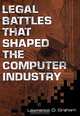 Legal Battles that Shaped the Computer Industry, Lawrence D. Graham 
