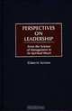 Perspectives on Leadership, Gilbert W. Fairholm 