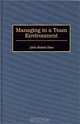 Managing in a Team Environment, John Robert Dew 