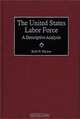 The United States Labor Force : A Descriptive Analysis, Ruth W. Prywes 