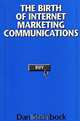 The Birth of Internet Marketing Communications:, Dan Steinbock 