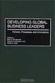 Developing Global Business Leaders : Policies, Processes, and Innovations, Mark E. Mendenhall, Torsten M. Kuhlmann, Gunter K. Stahl 