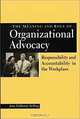 The Meaning and Role of Organizational Advocacy: Responsibility and Accountability in the Workplace, Jane Galloway Seiling 