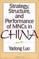 Strategy, Structure, and Performance of MNCs in China, Yadong Luo 
