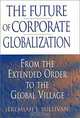 The Future of Corporate Globalization: From the Extended Order to the Global Village, Jeremiah J. Sullivan 