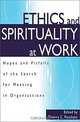 Ethics and Spirituality at Work : Hopes and Pitfalls of the Search for Meaning in Organizations, Thierry C. Pauchant 