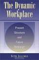 The Dynamic Workplace : Present Structure and Future Redesign, Seth Allcorn 