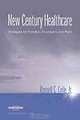 New Century Healthcare: Strategies for Providers, Purchasers, and Plans (Management Series), Russell C. Coile 