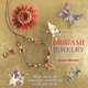 Origami Jewelry: More Than 40 Exquisite Designs to Fold and Wear, Ayako Brodek 