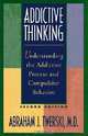 Addictive Thinking, Second Edition: Understanding Self-Deception, Abraham J. Twerski 