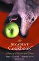The Decadent Cookbook: Recipes of Obsession and Excess, Medlar Lucan 