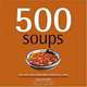 500 Soups: The Only Soup Compendium You