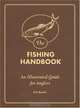 The Fishing Handbook: An Illustrated Guide for Anglers, Rob Beattie 