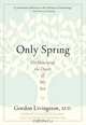 Only Spring : On Mourning the Death of My Son, Gordon Livingston 