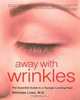 Away with Wrinkles : The Essential Guide to a Younger-Looking Face, Nicholas Lowe 