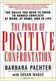 The Power of Positive Confrontation: The Skills You Need to Know to Handle Conflicts at Work, at Home, and in Life, Barbara Pachter, Susan Magee 