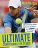 Ultimate Conditioning for Tennis: 130 Exercises for Power, Agility and Quickness, Alan Pearson 